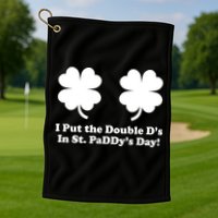 I Put the Double D's In St. PaDDy's Day Funny St. Patrick's Day Golf Towel
