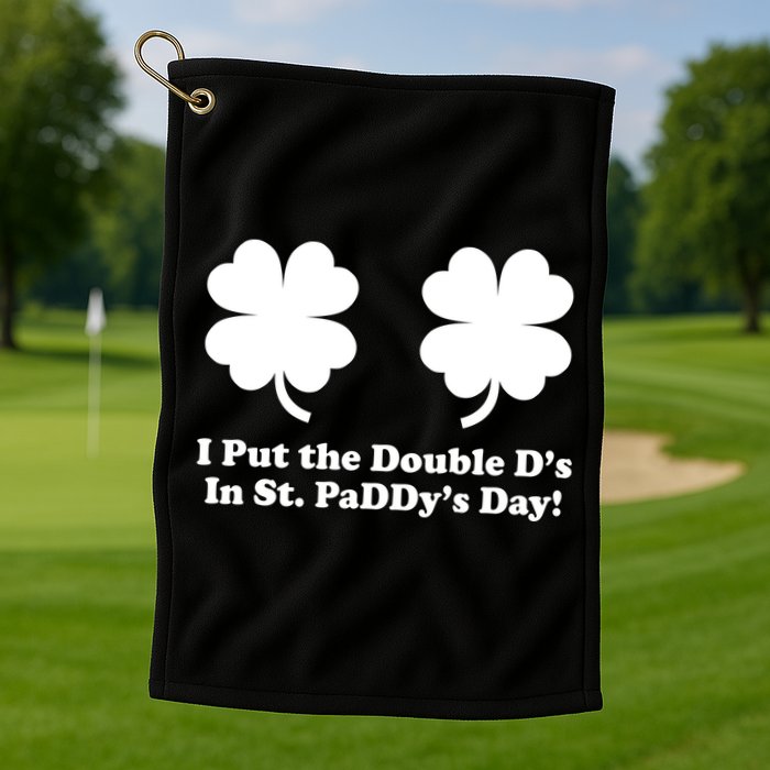 I Put the Double D's In St. PaDDy's Day Funny St. Patrick's Day Golf Towel