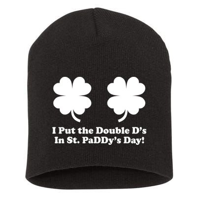 I Put the Double D's In St. PaDDy's Day Funny St. Patrick's Day Short Acrylic Beanie