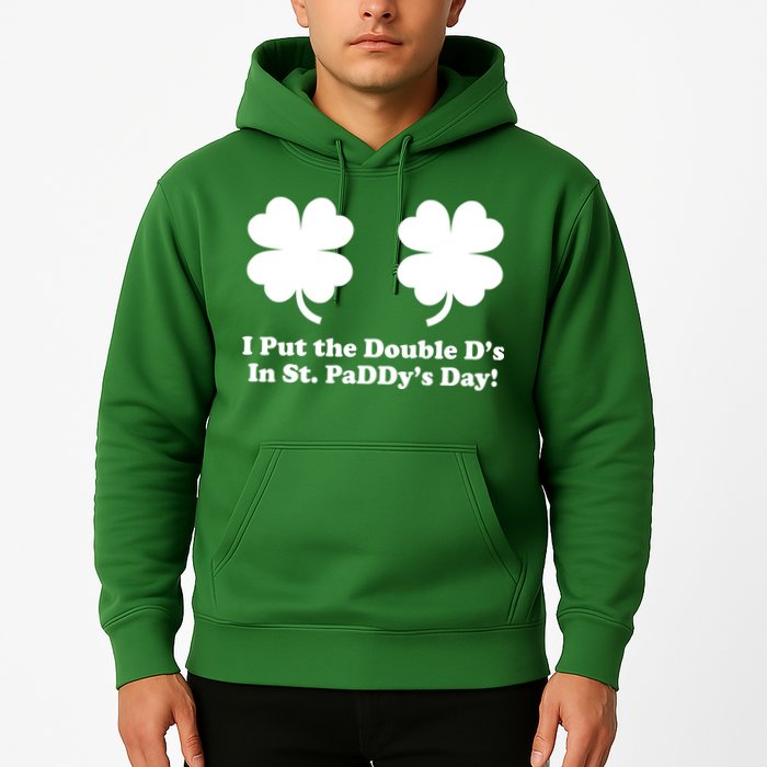 I Put the Double D's In St. PaDDy's Day Funny St. Patrick's Day Hoodie