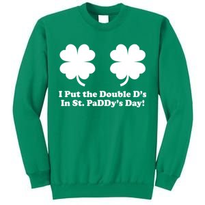 I Put the Double D's In St. PaDDy's Day Funny St. Patrick's Day Sweatshirt