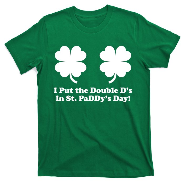 I Put the Double D's In St. PaDDy's Day Funny St. Patrick's Day T-Shirt