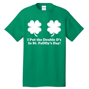 I Put the Double D's In St. PaDDy's Day Funny St. Patrick's Day Tall T-Shirt