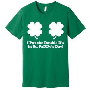 I Put the Double D's In St. PaDDy's Day Funny St. Patrick's Day Premium T-Shirt