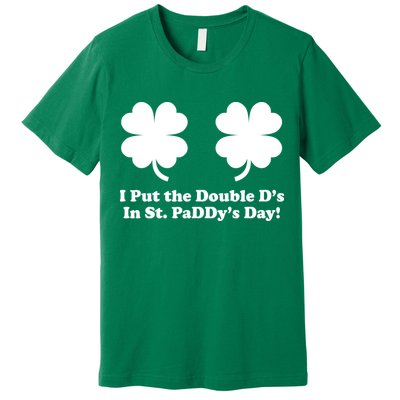 I Put the Double D's In St. PaDDy's Day Funny St. Patrick's Day Premium T-Shirt