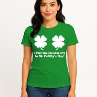 I Put the Double D's In St. PaDDy's Day Funny St. Patrick's Day Womens T-Shirt