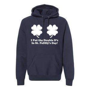 I Put the Double D's In St. PaDDy's Day Funny St. Patrick's Day Premium Hoodie