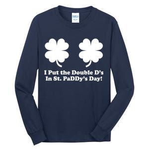 I Put the Double D's In St. PaDDy's Day Funny St. Patrick's Day Tall Long Sleeve T-Shirt