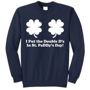 I Put the Double D's In St. PaDDy's Day Funny St. Patrick's Day Tall Sweatshirt