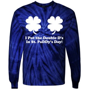 I Put the Double D's In St. PaDDy's Day Funny St. Patrick's Day Tie-Dye Long Sleeve Shirt