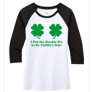 I Put the Double D's In St. PaDDy's Day Funny St. Patrick's Day Women's Tri-Blend 3/4-Sleeve Raglan Shirt