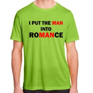 I Put The Man Into Romance Adult ChromaSoft Performance T-Shirt