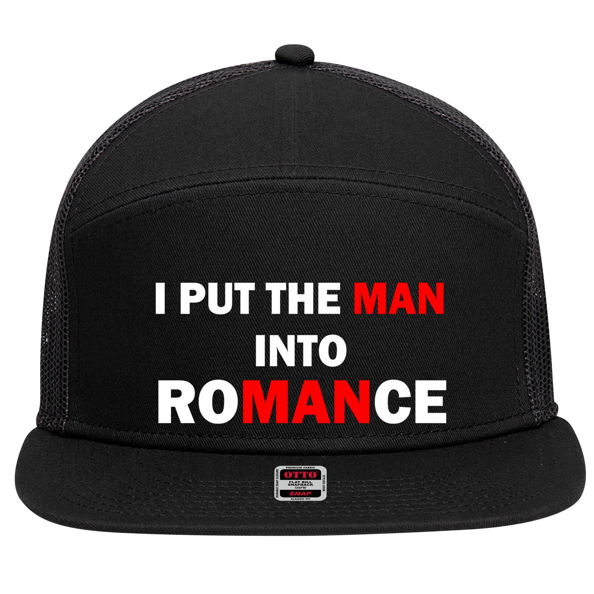 I Put The Man Into Romance 7 Panel Mesh Trucker Snapback Hat
