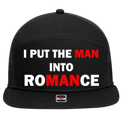 I Put The Man Into Romance 7 Panel Mesh Trucker Snapback Hat