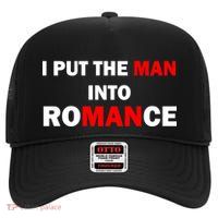 I Put The Man Into Romance High Crown Mesh Back Trucker Hat