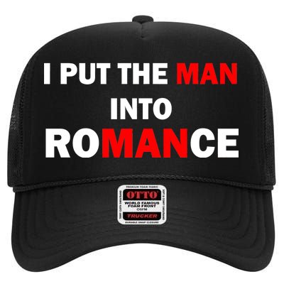 I Put The Man Into Romance High Crown Mesh Back Trucker Hat