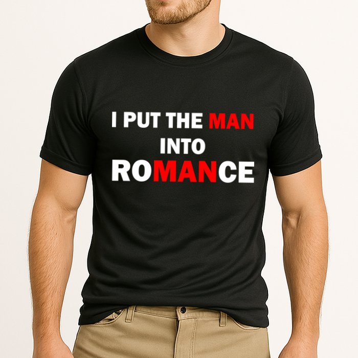 I Put The Man Into Romance Performance Shirt