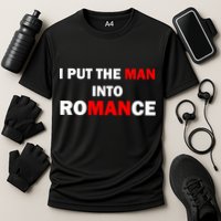 I Put The Man Into Romance Performance Shirt