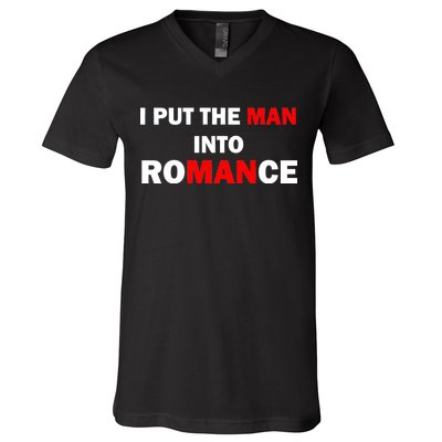 I Put The Man Into Romance V-Neck T-Shirt