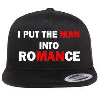 I Put The Man Into Romance Flat Bill Trucker Hat