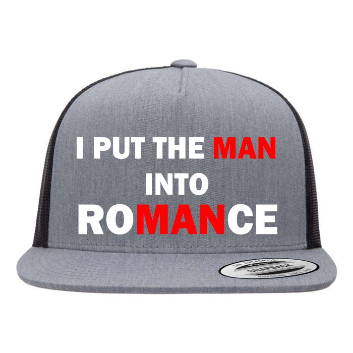 I Put The Man Into Romance Flat Bill Trucker Hat