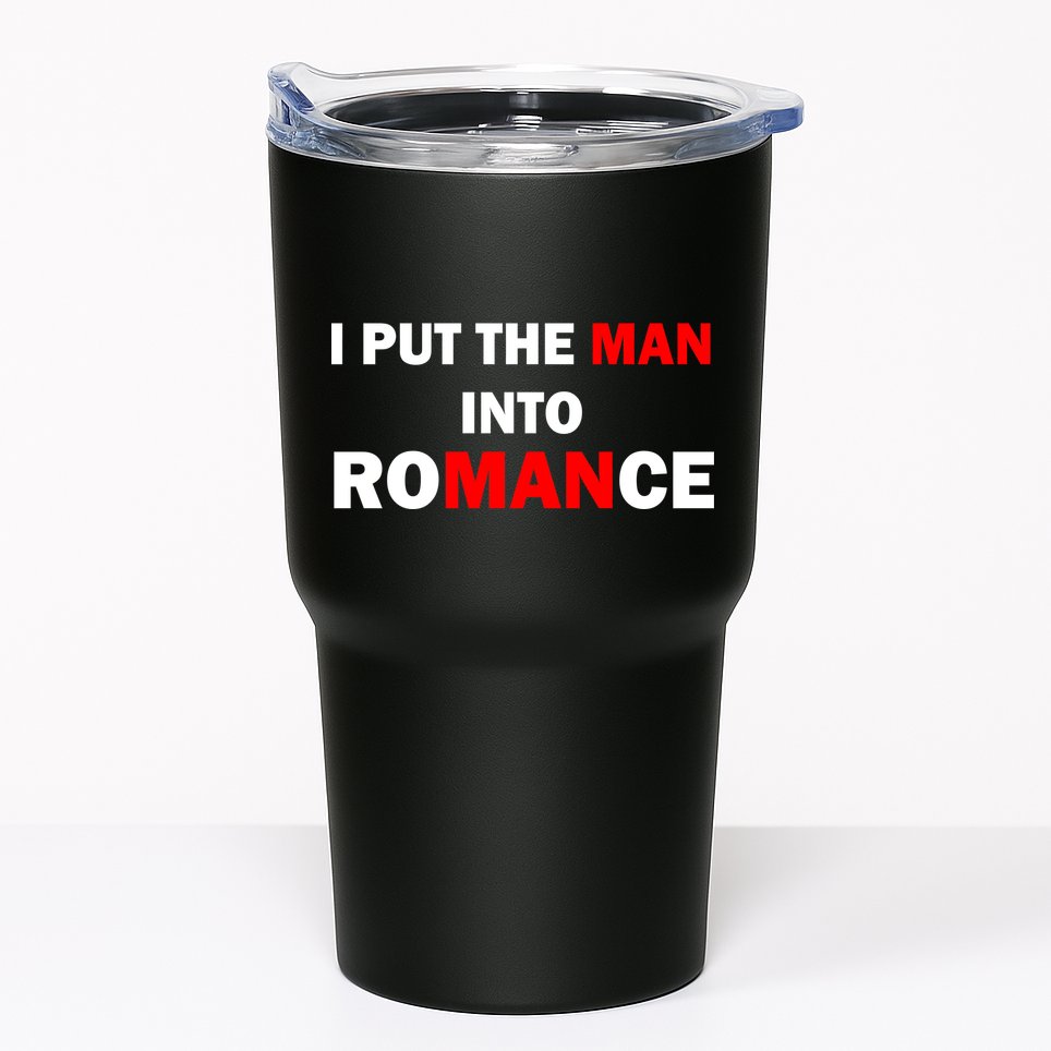 I Put The Man Into Romance Tumbler