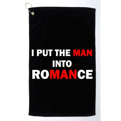 I Put The Man Into Romance Golf Towel