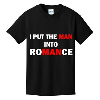 I Put The Man Into Romance Kids T-Shirt