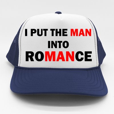 I Put The Man Into Romance Trucker Hat