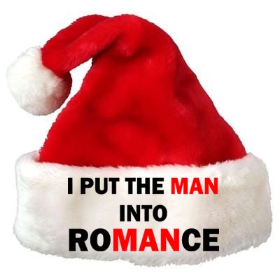 I Put The Man Into Romance Premium Christmas Santa Hat