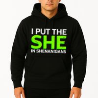 I Put The She In Shenanigans Hoodie