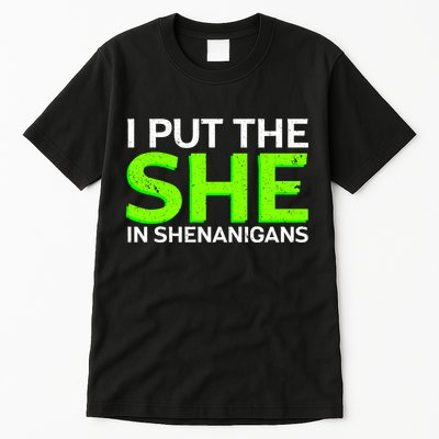 I Put The She In Shenanigans Tall T-Shirt