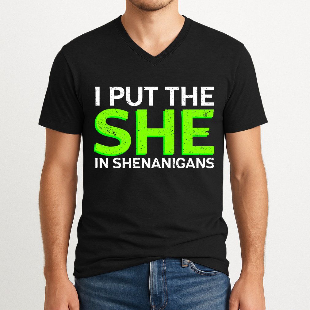I Put The She In Shenanigans V-Neck T-Shirt