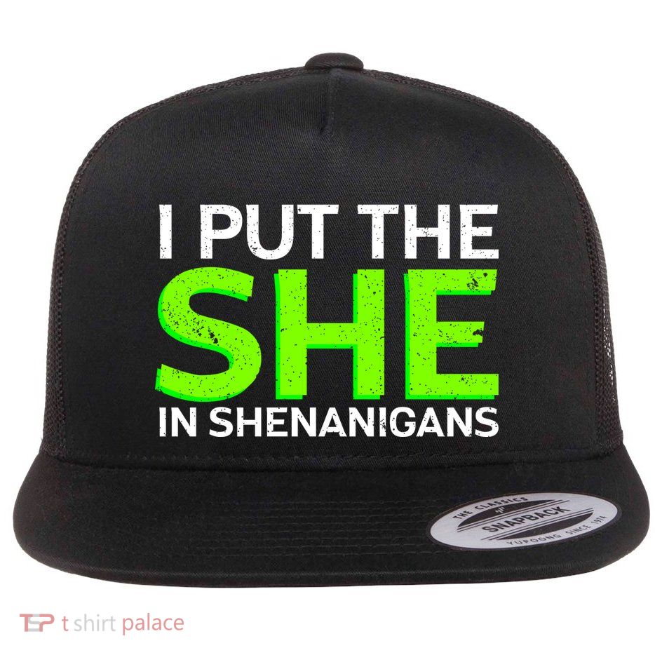 I Put The She In Shenanigans Flat Bill Trucker Hat