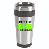 I Put The She In Shenanigans 16oz Travel Tumbler