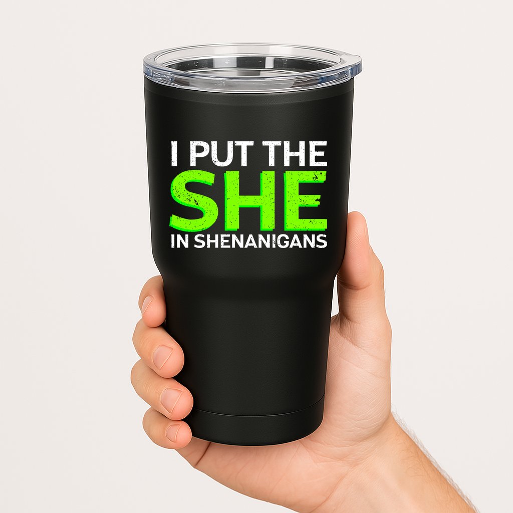 I Put The She In Shenanigans Tumbler