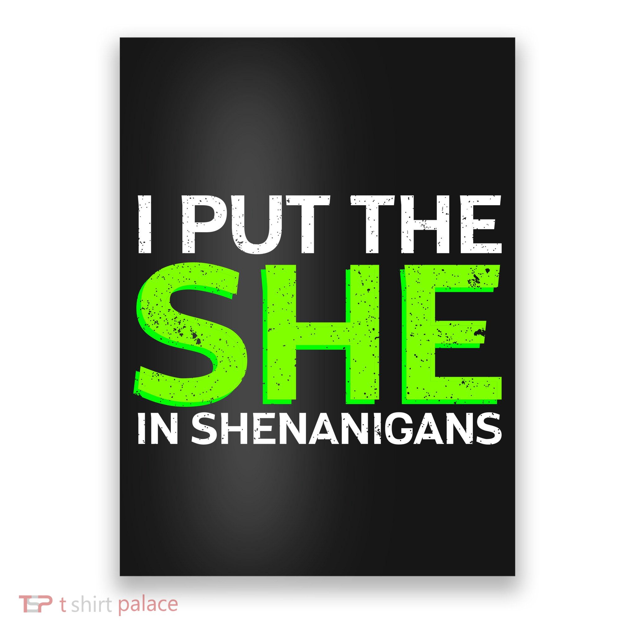 I Put The She In Shenanigans Poster