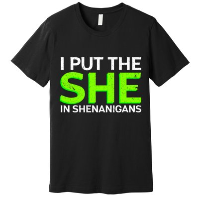 I Put The She In Shenanigans Premium T-Shirt