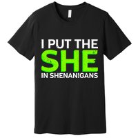 I Put The She In Shenanigans Premium T-Shirt