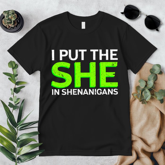 I Put The She In Shenanigans Premium T-Shirt