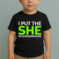 I Put The She In Shenanigans Toddler T-Shirt
