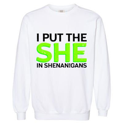 I Put The She In Shenanigans Garment-Dyed Sweatshirt