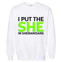 I Put The She In Shenanigans Garment-Dyed Sweatshirt