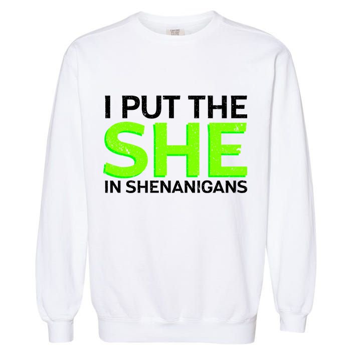 I Put The She In Shenanigans Garment-Dyed Sweatshirt