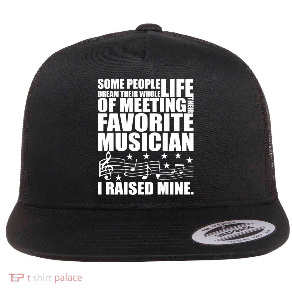 I Raised Mine Favorite Musician Flat Bill Trucker Hat