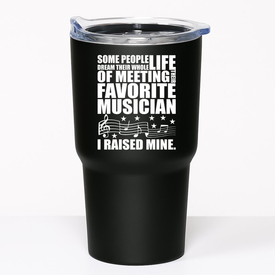 I Raised Mine Favorite Musician Tumbler