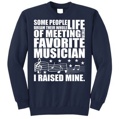 I Raised Mine Favorite Musician Tall Sweatshirt