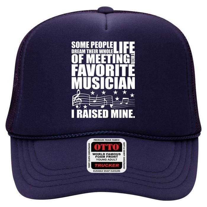 I Raised Mine Favorite Musician High Crown Mesh Back Trucker Hat