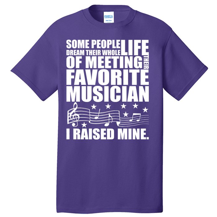 I Raised Mine Favorite Musician Tall T-Shirt