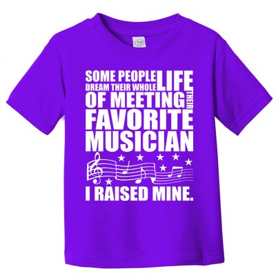 I Raised Mine Favorite Musician Toddler T-Shirt